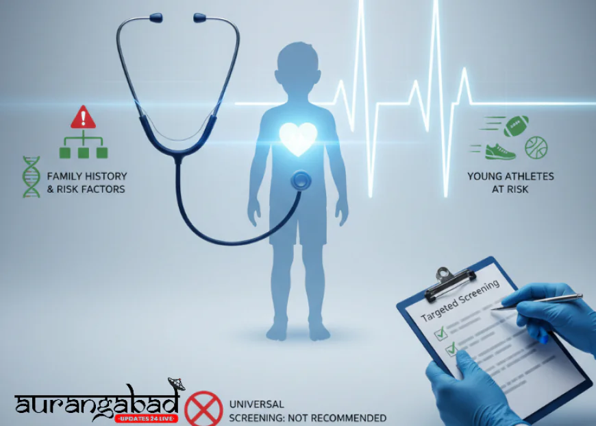 क्या बच्चों को दिल की बीमारियों के लिए स्क्रीनिंग की जानी चाहिए?